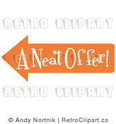 Royalty Free Vector Retro Illustration of an Orange Arrow Shaped Sign Pointing Left and Reading "A Neat Offer" by Andy Nortnik