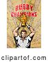 Clip Art of Retro Rugby Player Holding a Trophy, on Grunge with Rugby Champions Text by Patrimonio